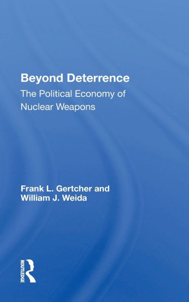 Beyond Deterrence: The Political Economy of Nuclear Weapons