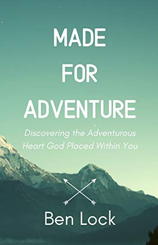 Made for Adventure: Discovering the Adventurous Heart God Placed Within You