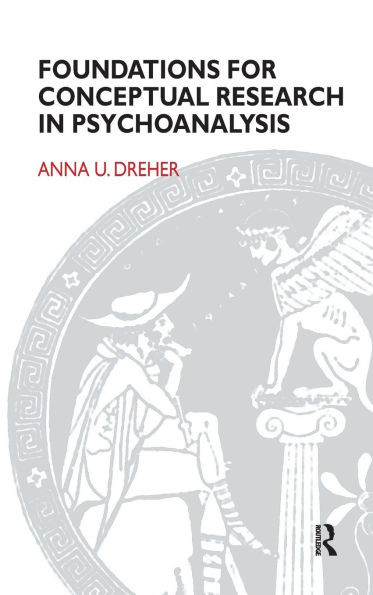Foundations for Conceptual Research in Psychoanalysis.