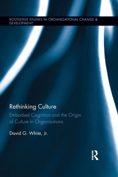 Rethinking Culture: Embodied Cognition and the Origin of Culture in Organizations