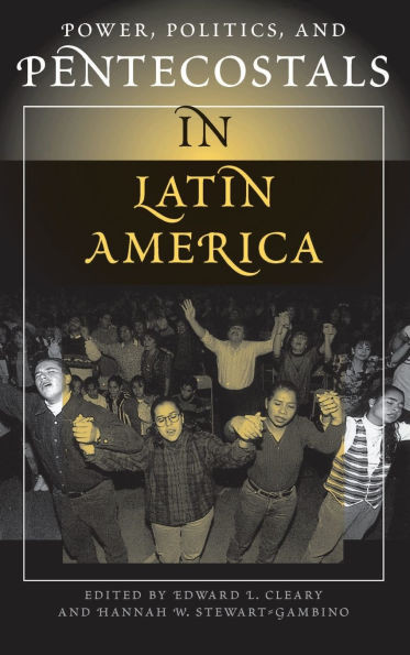 Power, Politics, And Pentecostals In Latin America