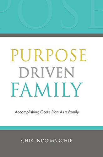 Purpose Driven Family: Accomplishing God's Plan As a Family