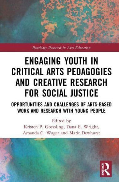 Engaging Youth in Critical Arts Pedagogies and Creative Research for Social Justice: Opportunities and Challenges of Arts-Based Work and Research with