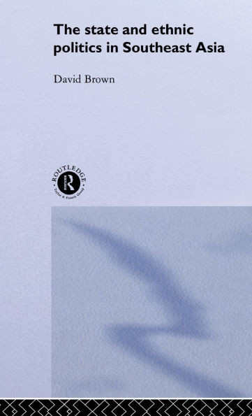 The State and Ethnic Politics in SouthEast Asia