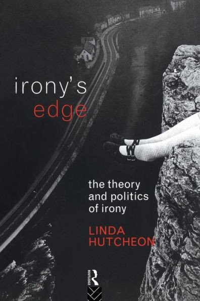 Irony's Edge: The Theory and Politics of Irony