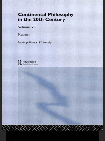 Routledge History of Philosophy Volume VIII: Twentieth Century Continental Philosophy