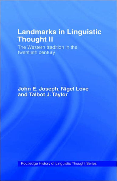 Landmarks in Linguistic Thought Volume II: The Western Tradition in the Twentieth Century