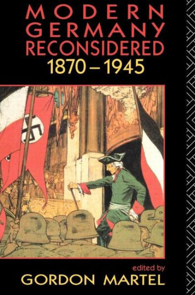 Modern Germany Reconsidered: 1870-1945