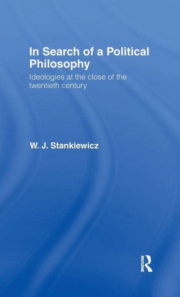 In Search of a Political Philosophy: Ideologies at the Close of the Twentieth Century