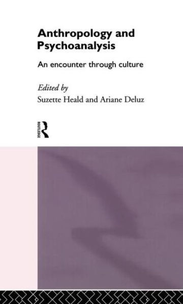Anthropology and Psychoanalysis: An Encounter Through Culture