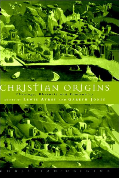 Christian Origins: Theology, Rhetoric and Community