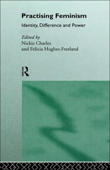 Practising Feminism: Identity, Difference, Power