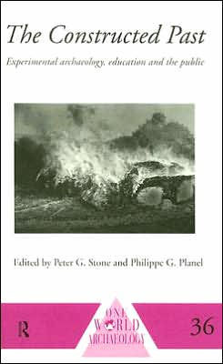 The Constructed Past: Experimental Archaeology, Education and the Public