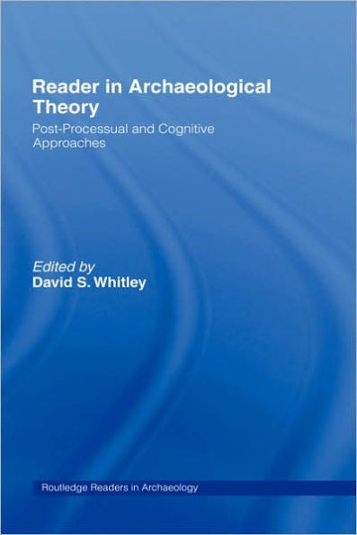 Reader in Archaeological Theory: Post-Processual and Cognitive Approaches