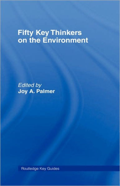 Fifty Key Thinkers on the Environment