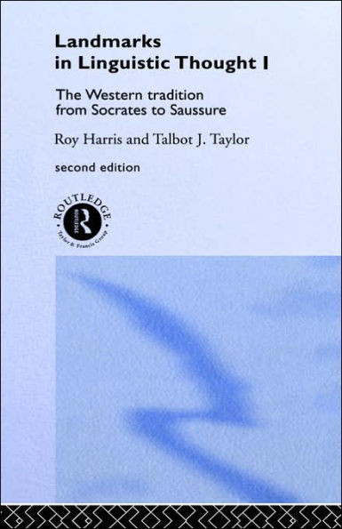 Landmarks In Linguistic Thought Volume I: The Western Tradition From Socrates To Saussure