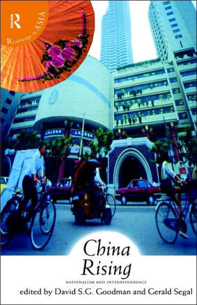 China Rising: Nationalism and Interdependence