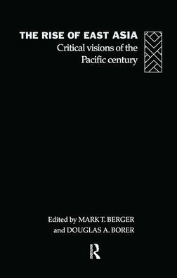 The Rise of East Asia: Critical Visions of the Pacific Century