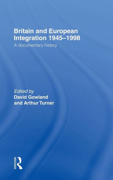 Britain and European Integration 1945-1998: A Documentary History