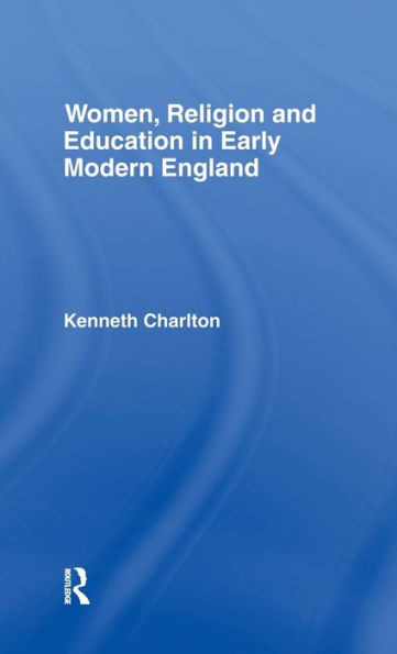 Women, Religion and Education in Early Modern England
