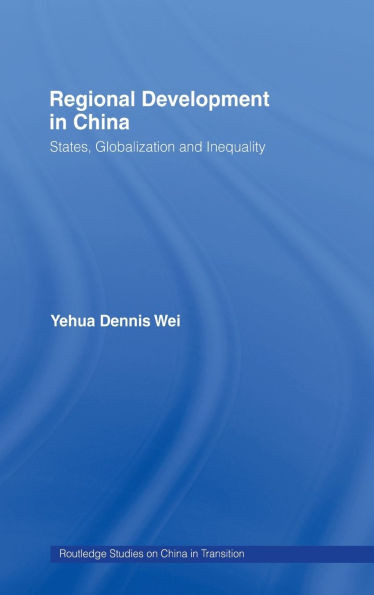 Regional Development in China: States, Globalization and Inequality