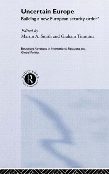 Uncertain Europe: Building a New European Security Order?