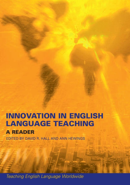 Innovation in English Language Teaching: A Reader