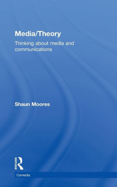 Media/Theory: Thinking about Media and Communications