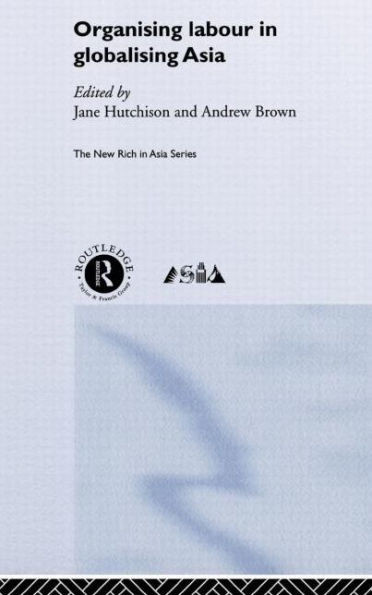 Organising Labour in Globalising Asia