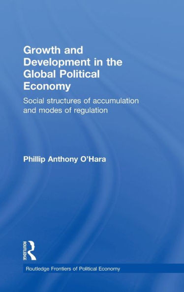 Growth and Development in the Global Political Economy: Modes of Regulation and Social Structures of Accumulation