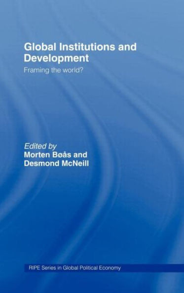 Global Institutions and Development: Framing the World?