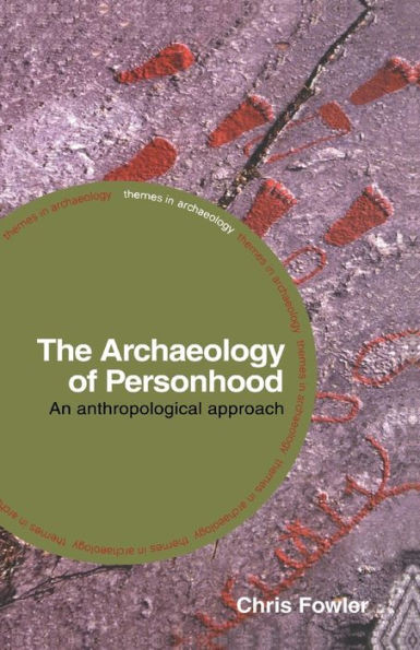 The Archaeology of Personhood: An Anthropological Approach