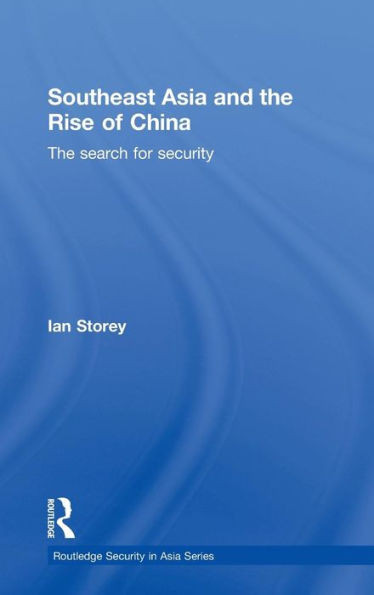 Southeast Asia and the Rise of China: The Search for Security