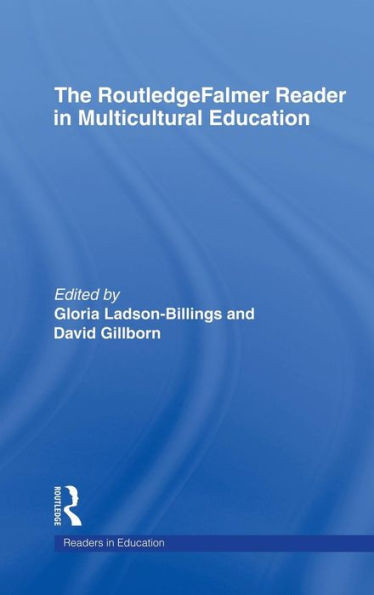 The RoutledgeFalmer Reader in Multicultural Education: Critical Perspectives on Race, Racism and Education