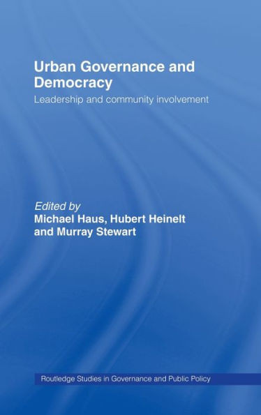 Urban Governance and Democracy: Leadership and Community Involvement