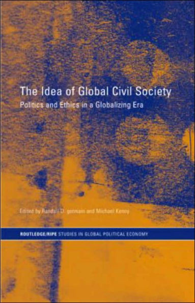 The Idea of Global Civil Society: Ethics and Politics in a Globalizing Era