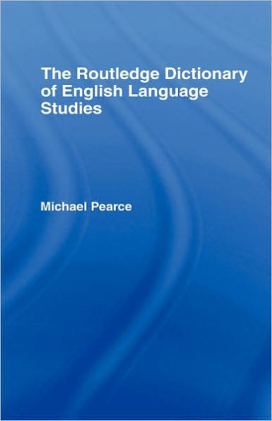 The Routledge Dictionary of English Language Studies
