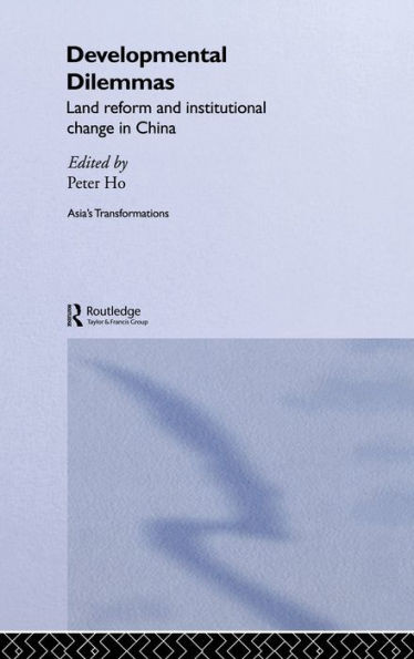 Developmental Dilemmas: Land Reform and Institutional Change in China