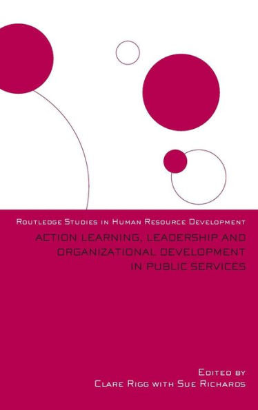 Action Learning, Leadership and Organizational Development in Public Services