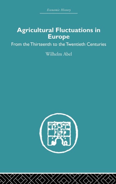Agricultural Fluctuations in Europe: From the Thirteenth to twentieth centuries