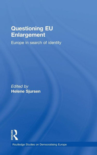 Questioning EU Enlargement: Europe in Search of Identity