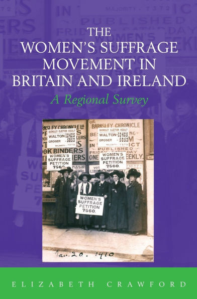 The Women's Suffrage Movement in Britain and Ireland: A Regional Survey