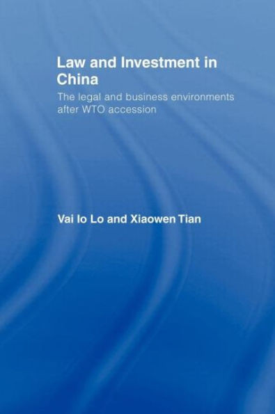 Law and Investment in China: The Legal and Business Environment after China's WTO Accession