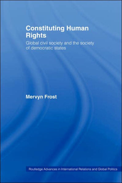 Constituting Human Rights: Global Civil Society and the Society of Democratic States