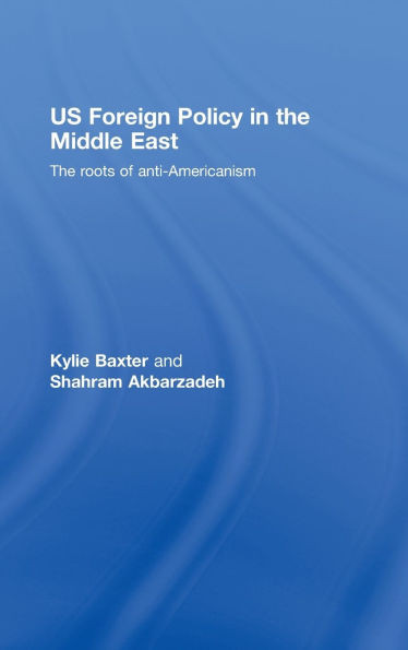Us Foreign Policy in the Middle East: The Roots of Anti-Americanism