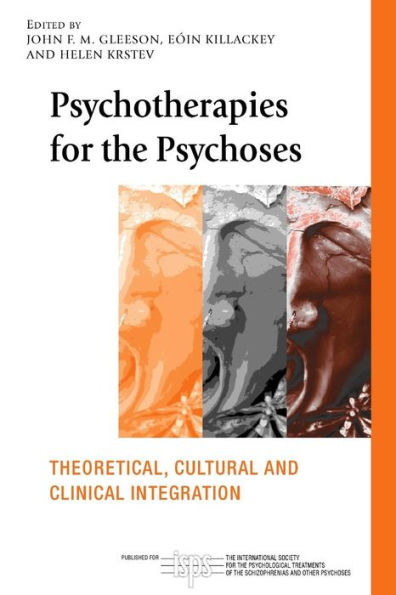 Psychotherapies for the Psychoses: Theoretical, Cultural and Clinical Integration
