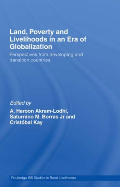 Land, Poverty and Livelihoods in an Era of Globalization: Perspectives from Developing and Transition Countries