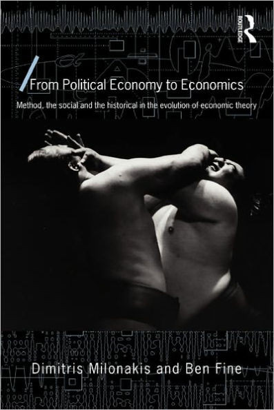 From Political Economy to Economics: Method, the Social and the Historical in the Evolution of Economic Theory