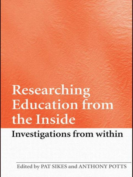 Researching Education from the Inside: Investigations from within