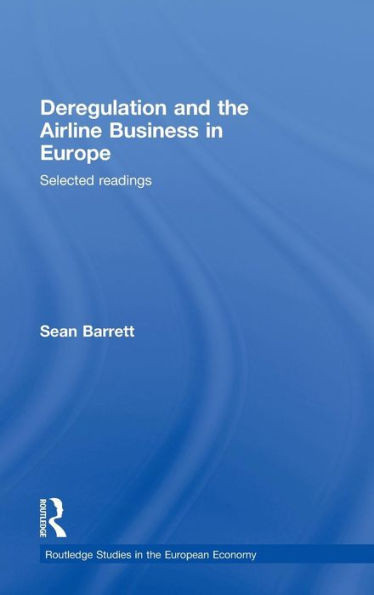 Deregulation and the Airline Business in Europe: Selected readings